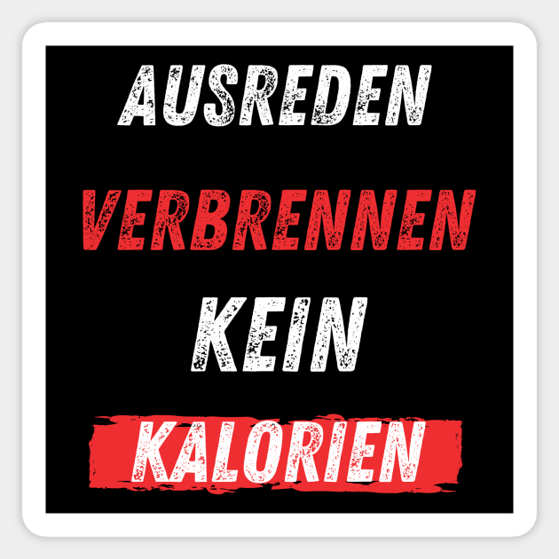 Ausreden Verbrennen Kein Kalorien Sticker by Dreanpitch